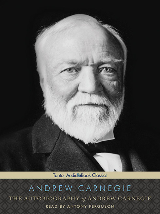 Title details for The Autobiography of Andrew Carnegie by Andrew Carnegie - Available